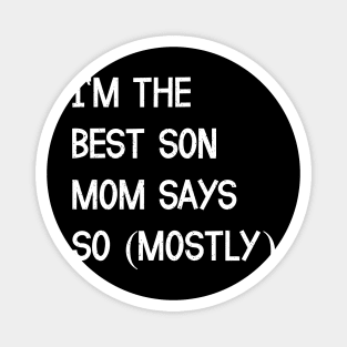 I'm the Best Son Mom Says Magnet